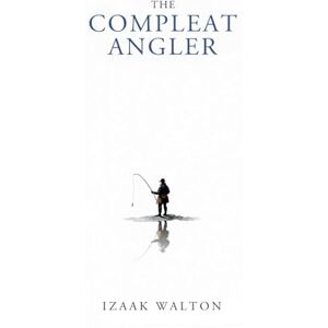 Walton, Izaak The Compleat Angler Walton, Izaak The Compleat Angler