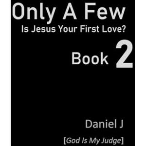 J, Daniel Only A Few – Book 2: Is Jesus Your First Love (2): Towards an Integrated Park Management Model J, Daniel Only A Few – Book 2: Is Jesus Your First Love (2): Towards an Integrated Park Management Model