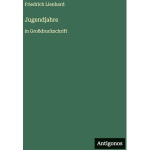 Lienhard, Friedrich Jugendjahre: in Großdruckschrift Lienhard, Friedrich Jugendjahre: in Großdruckschrift