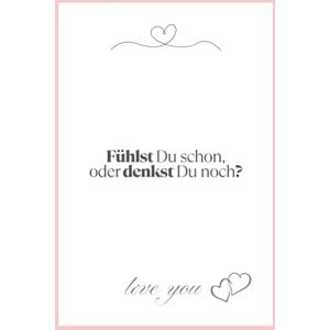 Welker, Yvonne Fühlst Du schon, oder denkst Du noch? Welker, Yvonne Fühlst Du schon, oder denkst Du noch?