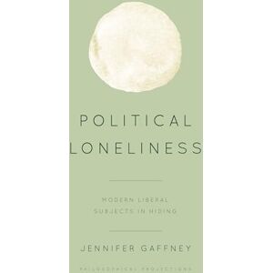 Rowman & Littlefield Publishers Political Loneliness: Modern Liberal Subjects in Hiding (Philosophical Projections) Rowman & Littlefield Publishers Political Loneliness: Modern Liberal Subjects in Hiding (Philosophical Projections)