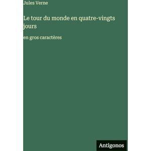 Verne, Jules Le tour du monde en quatre-vingts jours: en gros caractères Verne, Jules Le tour du monde en quatre-vingts jours: en gros caractères