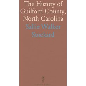 Sallie Walker, Stockard The History of Guilford County, North Carolina Sallie Walker, Stockard The History of Guilford County, North Carolina