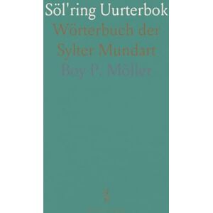 Boy P., Möller Söl'ring Uurterbok: Wörterbuch der Sylter Mundart Boy P., Möller Söl'ring Uurterbok: Wörterbuch der Sylter Mundart