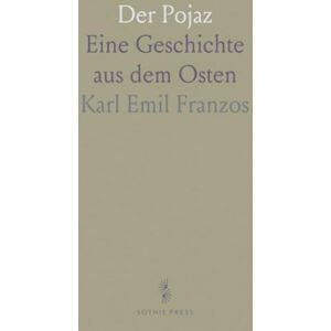Karl Emil, Franzos Der Pojaz: Eine Geschichte aus dem Osten Karl Emil, Franzos Der Pojaz: Eine Geschichte aus dem Osten