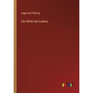 Dühring, Eugen Karl Der Werth des Lebens Dühring, Eugen Karl Der Werth des Lebens