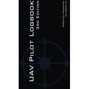 Rampey, Michael L. UAV PILOT LOGBOOK 3rd Edition: The Easy to Use, Comprehensive Drone Flight Log for Professional and Serious Hobbyist Drone Pilots Record Your Drone Flights Like a Pro! Rampey, Michael L. UAV PILOT LOGBOOK 3rd Edition: The Easy to Use, Comprehensive Drone Flight Log for Professional and Serious Hobbyist Drone Pilots Record Your Drone Flights Like a Pro!