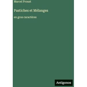 Proust, Marcel Pastiches et Mélanges: en gros caractères Proust, Marcel Pastiches et Mélanges: en gros caractères