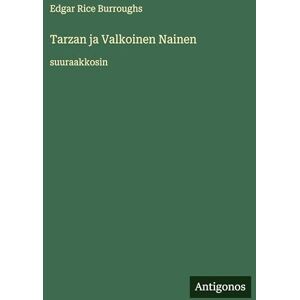 Burroughs, Edgar Rice Tarzan ja Valkoinen Nainen: suuraakkosin Burroughs, Edgar Rice Tarzan ja Valkoinen Nainen: suuraakkosin