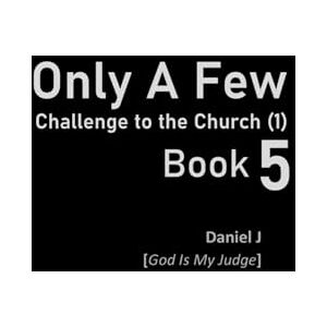 J, Daniel Only A Few: Challenge To The Church (1) Book 5 ('Only A Few' Book Series (6 Books)) J, Daniel Only A Few: Challenge To The Church (1) Book 5 ('Only A Few' Book Series (6 Books))
