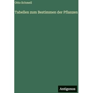 Schmeil, Otto Tabellen zum Bestimmen der Pflanzen Schmeil, Otto Tabellen zum Bestimmen der Pflanzen