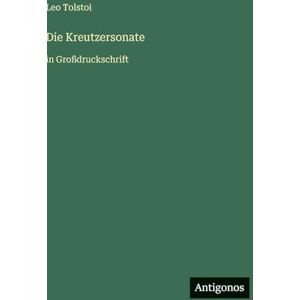 Tolstoi, Leo Die Kreutzersonate: in Großdruckschrift Tolstoi, Leo Die Kreutzersonate: in Großdruckschrift