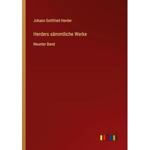Herder, Johann Gottfried Herders sämmtliche Werke: Neunter Band Herder, Johann Gottfried Herders sämmtliche Werke: Neunter Band