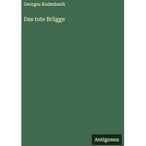 Rodenbach, Georges Das tote Brügge Rodenbach, Georges Das tote Brügge