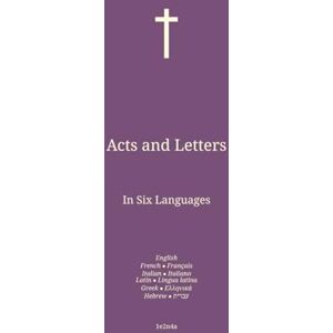 David, 1e2n4a Acts and Letters: In Six Languages : English; French; Italian; Latin; Greek; Hebrew. (Eng-Fra-Ita. The Bible in English In Six Languages : English; French; Italian; Latin; Greek; Hebrew.) David, 1e2n4a Acts and Letters: In Six Languages : English; French; Italian; Latin; Greek; Hebrew. (Eng-Fra-Ita. The Bible in English In Six Languages : English; French; Italian; Latin; Greek; Hebrew.)
