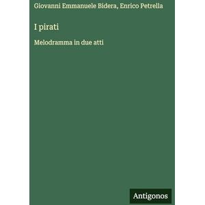 Bidera, Giovanni Emmanuele I pirati: Melodramma in due atti Bidera, Giovanni Emmanuele I pirati: Melodramma in due atti