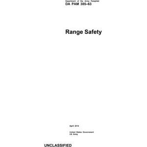 United Department of the Army Pamphlet DA PAM 385-63 Range Safety April 2014 United Department of the Army Pamphlet DA PAM 385-63 Range Safety April 2014