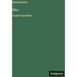 Boylesve, René Élise: en gros caractères Boylesve, René Élise: en gros caractères