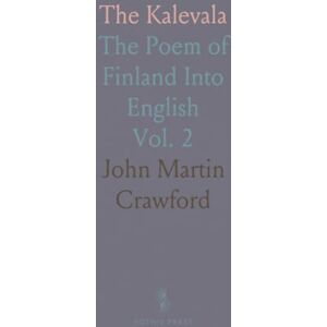 John Martin, Crawford The Kalevala: The Poem of Finland Into English John Martin, Crawford The Kalevala: The Poem of Finland Into English