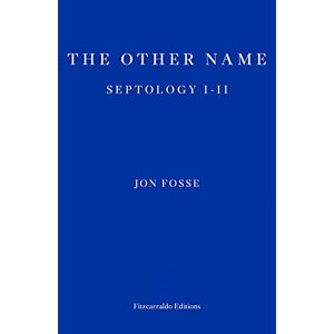 Fosse, Jon The Other Name: Septology I-II (Septology, 1) Fosse, Jon The Other Name: Septology I-II (Septology, 1)