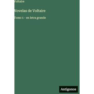 Voltaire Novelas de : Tomo 1 en letra grande Voltaire Novelas de : Tomo 1 en letra grande
