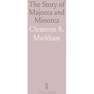 Clements R., Markham The Story of Majorca and Minorca Clements R., Markham The Story of Majorca and Minorca