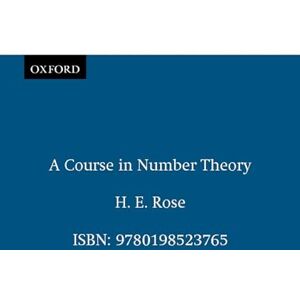 Rose, H. E. A Course in Number Theory (Oxford Science Publications) Rose, H. E. A Course in Number Theory (Oxford Science Publications)