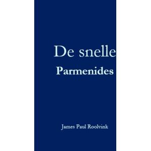 Roolvink, James Paul Parmenides (De snelle X) Roolvink, James Paul Parmenides (De snelle X)