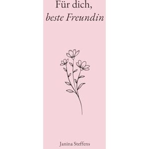 Steffens, Janina Für dich, beste Freundin (Für dich: 100 liebevolle Botschaften) Steffens, Janina Für dich, beste Freundin (Für dich: 100 liebevolle Botschaften)