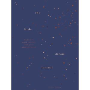 Gover, Tzivia The Little Dream Journal: A space to spark insights from your midnight mind Gover, Tzivia The Little Dream Journal: A space to spark insights from your midnight mind