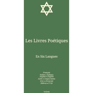 Rollon, Paul Les Livres Poétiques: En Six Langues : Français; Italien; Anglais; Latin; Grec; Hébreu. (Fra-Ita-Eng. Bible en Français En Six Langues : Français; Italien; Anglais; Latin; Grec; Hébreu.) Rollon, Paul Les Livres Poétiques: En Six Langues : Français; Italien; Anglais; Latin; Grec; Hébreu. (Fra-Ita-Eng. Bible en Français En Six Langues : Français; Italien; Anglais; Latin; Grec; Hébreu.)