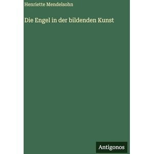 Mendelsohn, Henriette Die Engel in der bildenden Kunst Mendelsohn, Henriette Die Engel in der bildenden Kunst