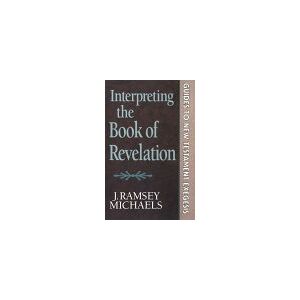 Michaels, J. Ramsey Interpreting the Book of Revelation (Guides to New Testament Exegesis) Michaels, J. Ramsey Interpreting the Book of Revelation (Guides to New Testament Exegesis)