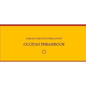 G.R., Mateo B'ajlom ii Nkotz'i'j Publications' Occitan Phrasebook: Ideal for Traveling to Southern France G.R., Mateo B'ajlom ii Nkotz'i'j Publications' Occitan Phrasebook: Ideal for Traveling to Southern France