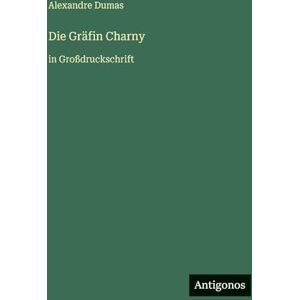 Dumas, Alexandre Die Gräfin Charny: in Großdruckschrift Dumas, Alexandre Die Gräfin Charny: in Großdruckschrift