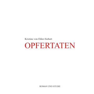 von Ehler-Siebert, Kristine Opfertaten: 3 (SÜHNENFALL) von Ehler-Siebert, Kristine Opfertaten: 3 (SÜHNENFALL)