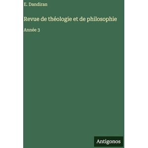 Dandiran, E. Revue de théologie et de philosophie: Année 3 Dandiran, E. Revue de théologie et de philosophie: Année 3