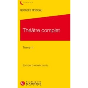Feydeau, Georges Theatre Complet. Tome II: Tome 2 (Classiques Jaunes) Feydeau, Georges Theatre Complet. Tome II: Tome 2 (Classiques Jaunes)
