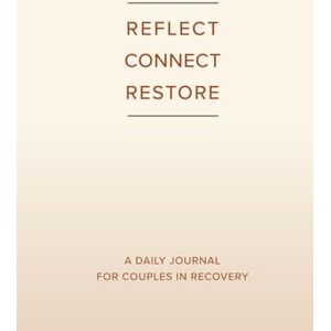 Muñoz, Clinton & Charity Reflect Connect Restore: A Daily Journal For Couples In Recovery (The Bridge Back To Us) Muñoz, Clinton & Charity Reflect Connect Restore: A Daily Journal For Couples In Recovery (The Bridge Back To Us)