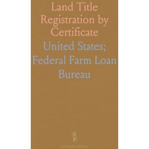 United Land Title Registration by Certificate: The Torrens System: U.S. Supreme Court Aligned United Land Title Registration by Certificate: The Torrens System: U.S. Supreme Court Aligned