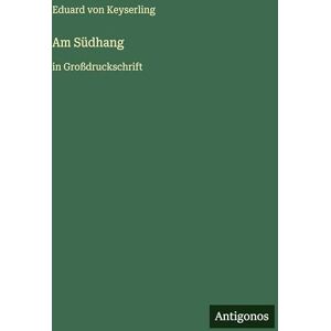 Keyserling, Eduard von Am Südhang: in Großdruckschrift Keyserling, Eduard von Am Südhang: in Großdruckschrift