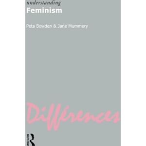 Bowden, Peta understanding feminism (Understanding Movements in Modern Thought) Bowden, Peta understanding feminism (Understanding Movements in Modern Thought)