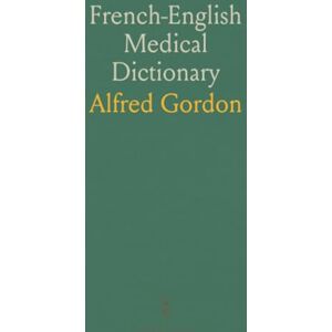 Alfred, Gordon French-English Medical Dictionary Alfred, Gordon French-English Medical Dictionary