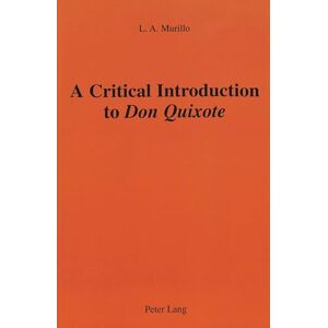 Murillo, L. A. A Critical Introduction to Don Quixote Murillo, L. A. A Critical Introduction to Don Quixote
