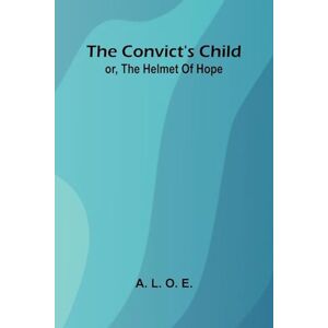 L O E, A The Flower Garden (Edition1): or, the helmet of hope. L O E, A The Flower Garden (Edition1): or, the helmet of hope.