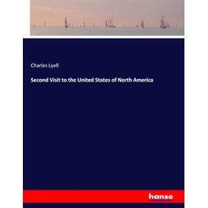 Lyell, Charles Lyell Second Visit to the United States of North America Lyell, Charles Lyell Second Visit to the United States of North America