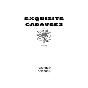 Vogel, Corey Exquisite Cadavers Vogel, Corey Exquisite Cadavers