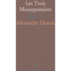 Alexandre, Dumas Les Trois Mousquetaires Alexandre, Dumas Les Trois Mousquetaires