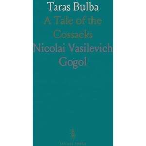 Nicolai Vasilevich, Gogol Taras Bulba: A Tale of the Cossacks Nicolai Vasilevich, Gogol Taras Bulba: A Tale of the Cossacks