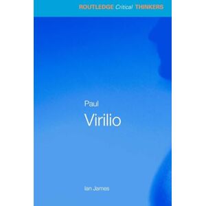 James, Ian Paul Virilio (Routledge Critical Thinkers) James, Ian Paul Virilio (Routledge Critical Thinkers)